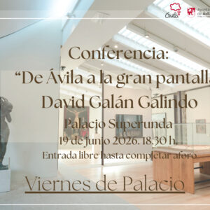 Conferencia: " De Ávila a la gran pantalla". David Galán Galindo Ávila Turismo