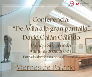 Conferencia: " De Ávila a la gran pantalla". David Galán Galindo Ávila Turismo